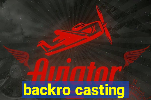 backro casting